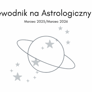Ebook do kawy: Przewodnik po Astrologicznym roku marzec 2025-marzec 2026